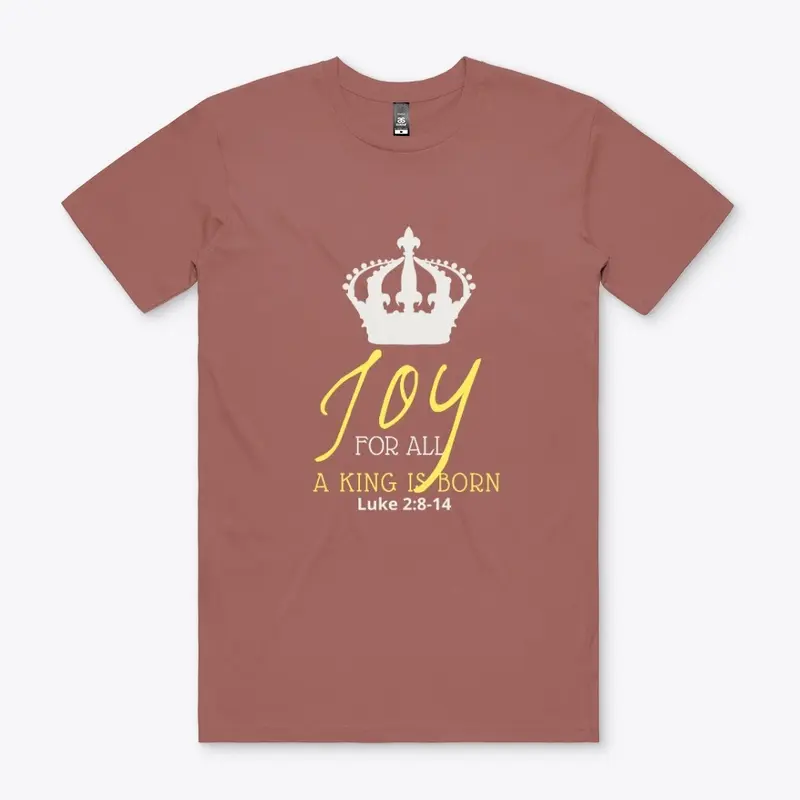 JOY FOR ALL A KING IS BORN APPAREL