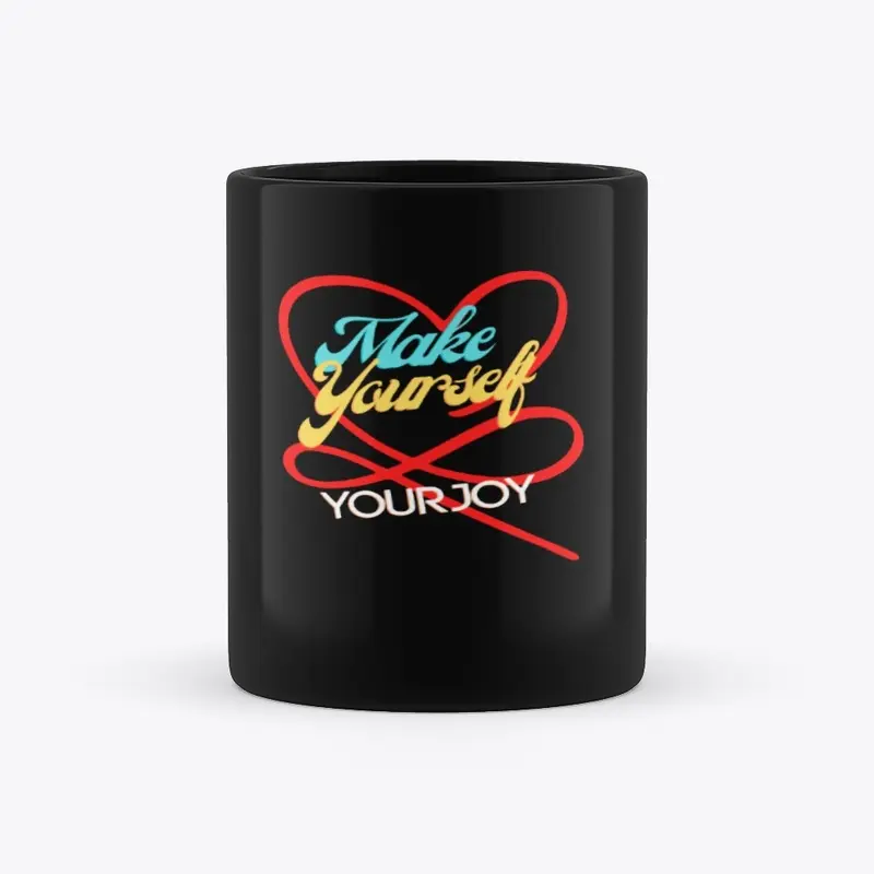 Make Yourself Your Joy Apparel