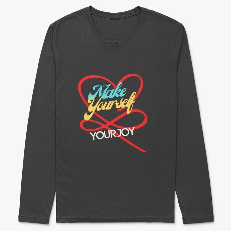 Make Yourself Your Joy Apparel