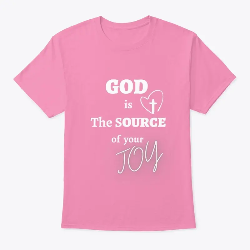 God is The Source of Your Joy Apparel