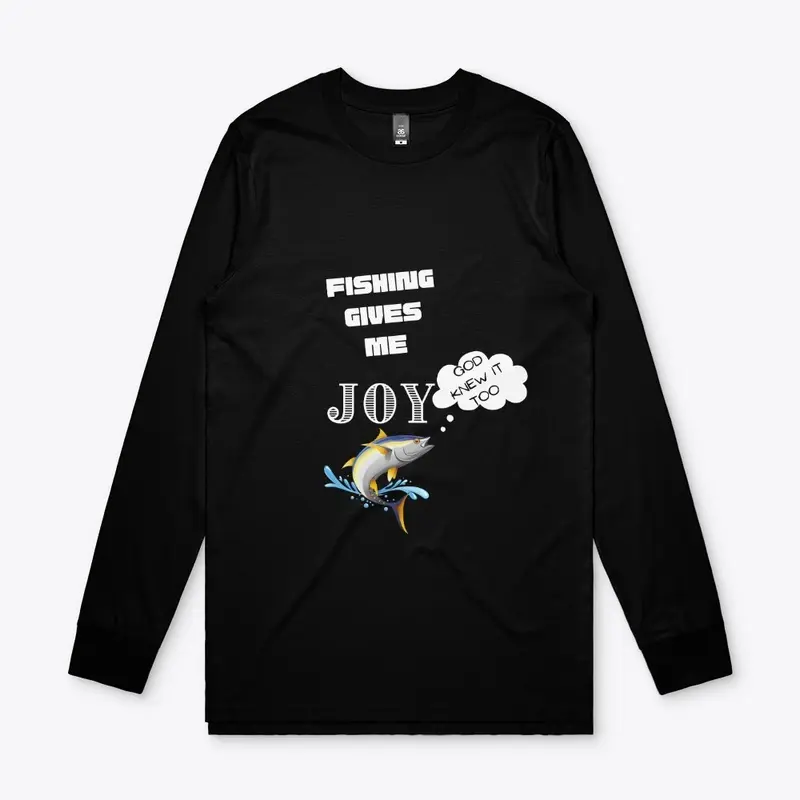 Fishing Gives Me Joy Apparel