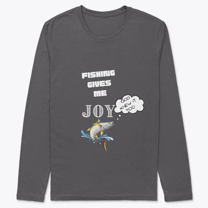 Fishing Gives Me Joy Apparel