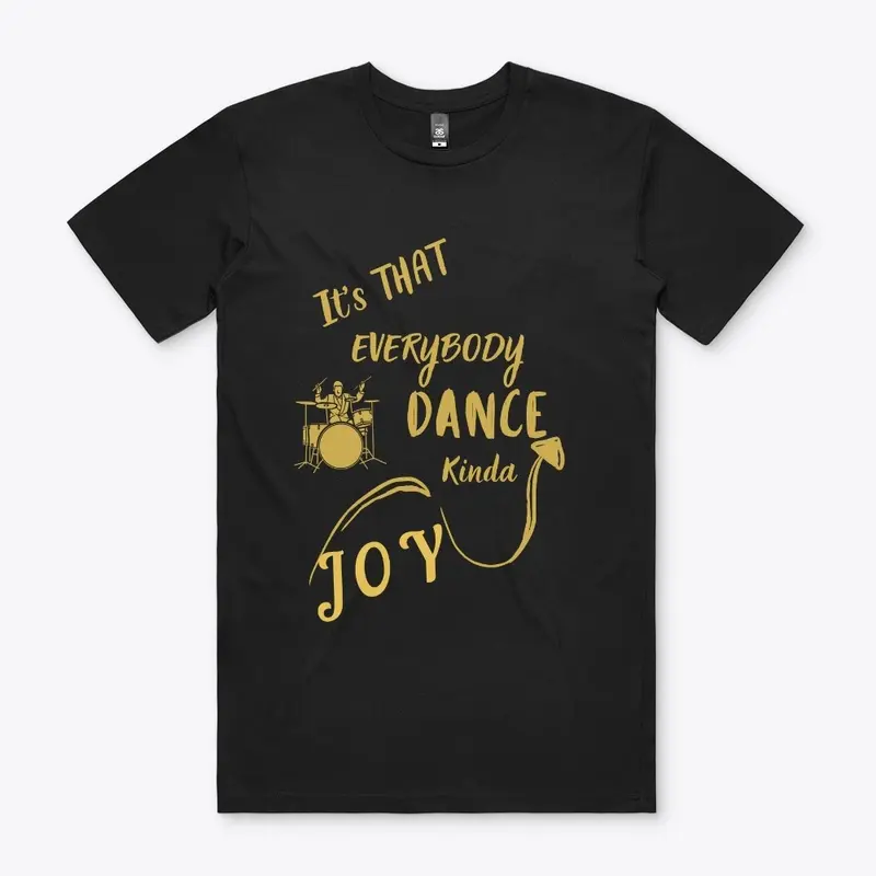 It's THAT EVERYBODY DANCE Kinda JOY