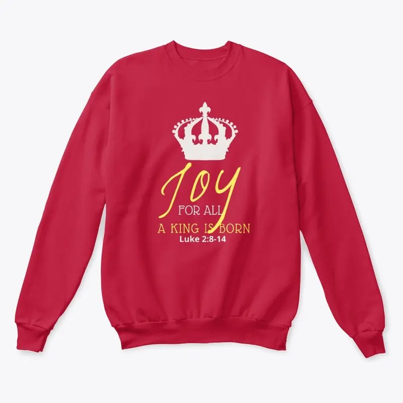 JOY FOR ALL A KING IS BORN APPAREL