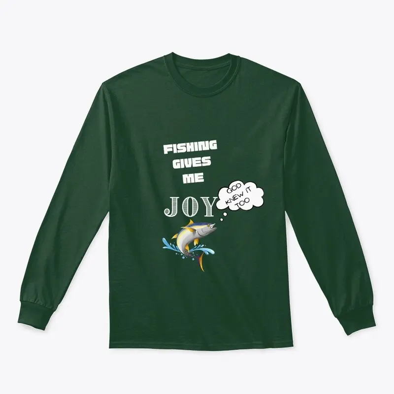 Fishing Gives Me Joy Apparel