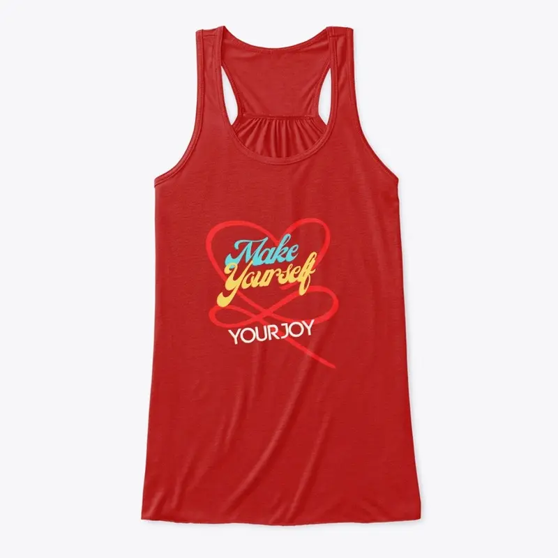 Make Yourself Your Joy Apparel