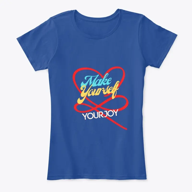 Make Yourself Your Joy Apparel